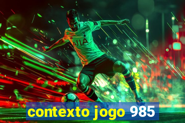 contexto jogo 985